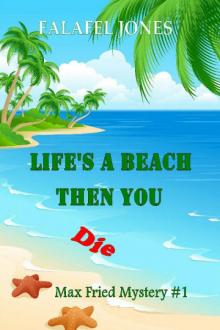 Falafel Jones - Max Fried 01 - Life's a Beach Then You Die