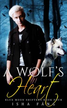 A Wolf’s Heart: Blue Moon Shifters Book Four