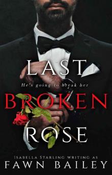 Last Broken Rose: A Dark Romance (Rose and Thorn Book 3) Last Broken Rose: A Dark Romance (Rose and Thorn Book 3)