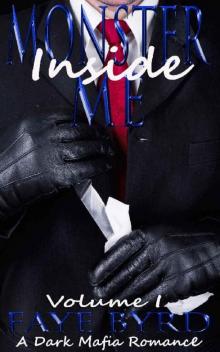 Monster Inside Me: Volume I (A Dark Mafia Romance Book 1) Monster Inside Me: Volume I (A Dark Mafia Romance Book 1)