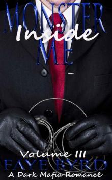 Monster Inside Me: Volume III (A Dark Mafia Romance Book 3) Monster Inside Me: Volume III (A Dark Mafia Romance Book 3)