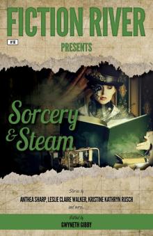 Sorcery & Steam: Fiction River Presents, #10 Sorcery & Steam: Fiction River Presents, #10