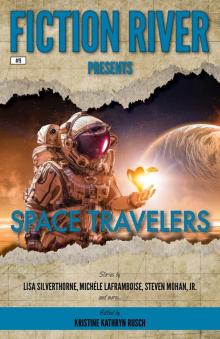 Space Travelers: Fiction River Presents, Book 9 Space Travelers: Fiction River Presents, Book 9