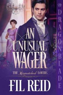An Unusual Wager: A Regency Historical Romance (The Mismatched Lovers Book 4)