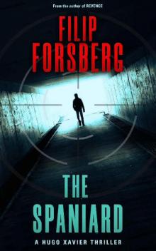 THE SPANIARD: A technothriller (Hugo Xavier Series Book 3) THE SPANIARD: A technothriller (Hugo Xavier Series Book 3)