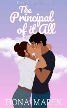 The Principal of it All: A Romantic Comedy (Teachers After Hours Book 1)