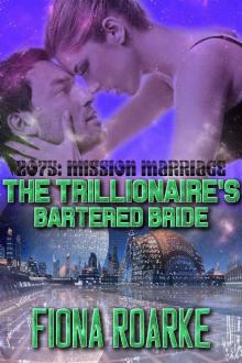 The Trillionaire's Bartered Bride (2075: Mission Marriage Book 1)