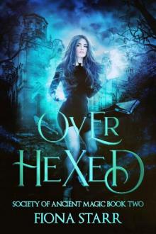 Over Hexed (Society of Ancient Magic Book 2)