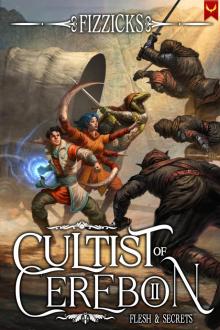 Flesh and Secrets: A LitRPG Adventure (Cultist of Cerebon Book 2)