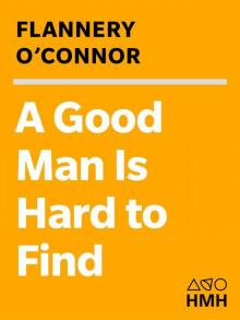 A Good Man Is Hard to Find and Other Stories (A Harvest/Hbj Book)