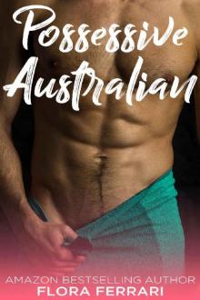 Possessive Australian: An Older Man Younger Woman Romance (A Man Who Knows What He Wants Book 62)