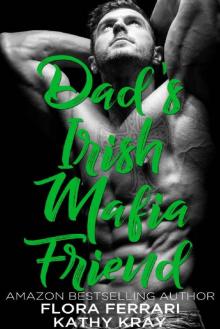 Dad's Irish Mafia Friend (A Man Who Knows What He Wants Book 110)