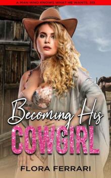 Becoming His Cowgirl: A Steamy Standalone Instalove Romance