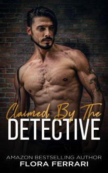 Claimed By The Detective : A Steamy Standalone Instalove Romance