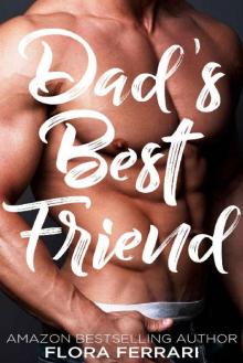 Dad's Best Friend: An Older Man Younger Woman Romance (A Man Who Knows What He Wants Book 83)