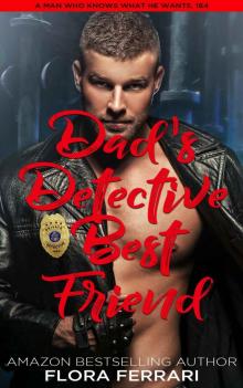 Dad's Detective Best Friend: An Instalove Possessive Alpha Romance (A Man Who Knows What He Wants Book 164)