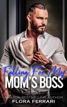 Falling For My Mom's Boss: A Steamy Grumpy Sunshine Romance