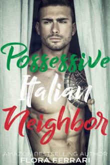 Possessive Italian Neighbor: An Older Man Younger Woman Romance (A Man Who Knows What He Wants Book 85)