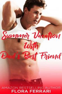 Summer Vacation With Dad's Best Friend (A Man Who Knows What He Wants Book 108)