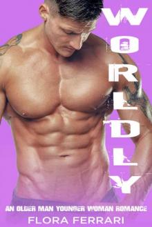 Worldly: An Older Man Younger Woman Romance (A Man Who Knows What He Wants #9)