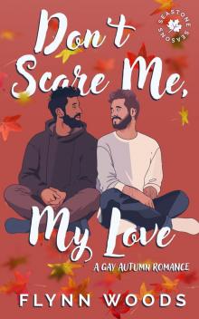 Don’t Scare Me, My Love: A Gay Autumn Romance