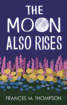 The Moon Also Rises (Sun, Moon & Stars Book 2)