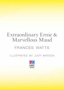 Extraordinary Ernie & Marvellous Maud