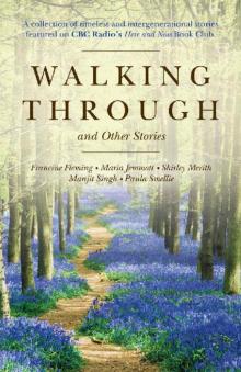 Walking Through and Other Stories Walking Through and Other Stories