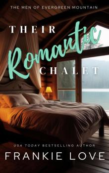 Their Romantic Chalet (The Men of Evergreen Mountain Book 4)