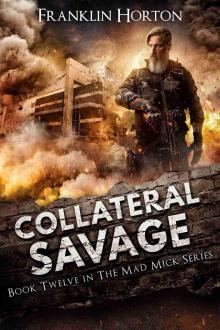 Collateral Savage: Book Twelve in The Mad Mick Series