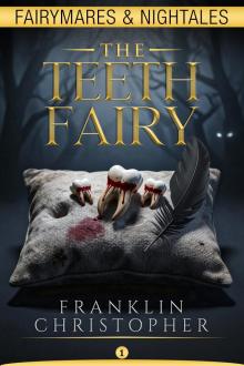 The Teeth Fairy: A Psychological Horror Suspense Thriller with a unpredictable twist (Fairymares & Nightales Book 1)