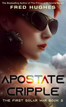 Apostate Cripple (The 1st Solar War Book 2) Apostate Cripple (The 1st Solar War Book 2)