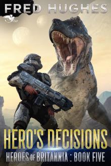 Hero's Decisions (Heroes of Britannia Book 5) Hero's Decisions (Heroes of Britannia Book 5)