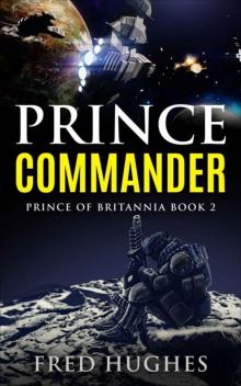 Prince Commander (Prince of Britannia Saga Book 2) Prince Commander (Prince of Britannia Saga Book 2)