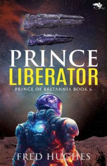 Prince Liberator (The Prince of Britannia Saga Book 6) Prince Liberator (The Prince of Britannia Saga Book 6)