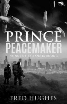 Prince Peacemaker (The Prince of Britannia Saga Book 4) Prince Peacemaker (The Prince of Britannia Saga Book 4)
