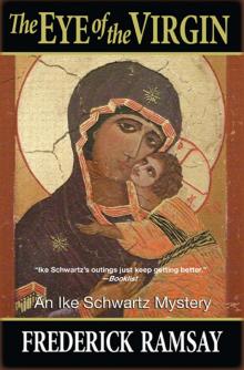 6 - The Eye of the Virgin: Ike Schwartz Mystery 6