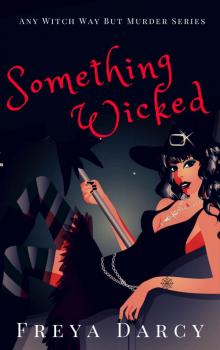 Something Wicked_A Witch Cozy Mystery Series