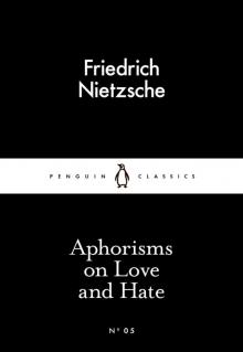 Aphorisms on Love and Hate Aphorisms on Love and Hate