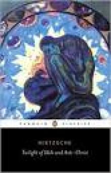 Twilight of Idols and Anti-Christ (Penguin Classics) Twilight of Idols and Anti-Christ (Penguin Classics)