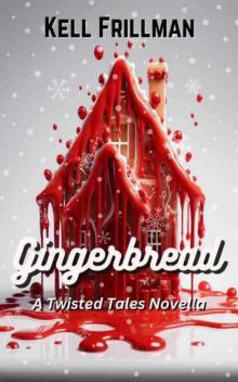 Gingerbread: A Twisted Tales Novella (Twisted Tales Novellas)