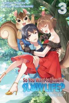 So You Want to Live the Slow Life? A Guide to Life in the Beastly Wilds, Vol. 3