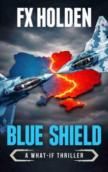 Blue Shield: A ‘What-if?’ Action Thriller ('What-if' Thrillers Book 2)