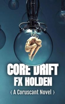 Core Drift: A Coruscant Novel (The Coruscant Series Book 2)