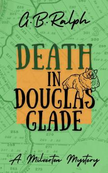 Death in Douglas Glade (The Milverton Mysteries Book 3) Death in Douglas Glade (The Milverton Mysteries Book 3)