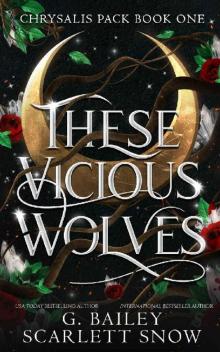 These Vicious Wolves: Omegaverse Shifter Romance (Chrysalis Pack Book 1)