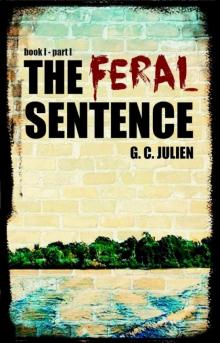 The Feral Sentence - Part One The Feral Sentence - Part One