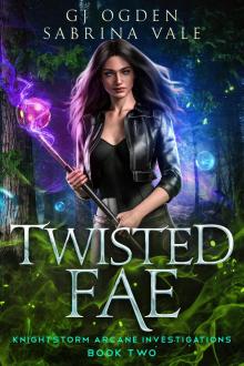 Twisted Fae (Knightstorm Arcane Investigations Book 2)