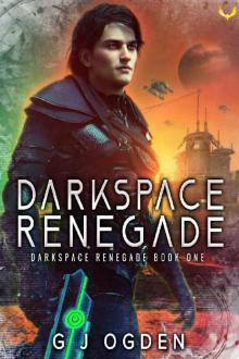 Darkspace Renegade: A Military Sci-Fi Series Darkspace Renegade: A Military Sci-Fi Series