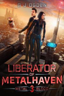 Liberator of Metalhaven (Metal and Blood Book 3) Liberator of Metalhaven (Metal and Blood Book 3)